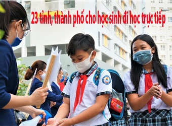 23 tỉnh, thành phố cho học sinh đi học trực tiếp và...