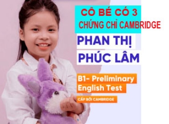 PHAN THỊ PHÚC LÂM - 10 TUỔI VỚI 3 CHỨNG CHỈ TIẾNG ANH CAMNRIDGE