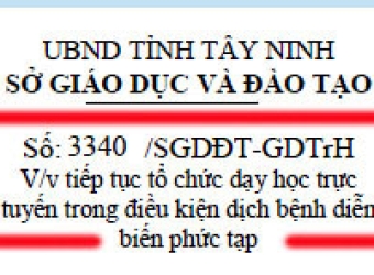 Bài 2: SỞ GD&ĐT TÂY NINH: Có Công văn Về tiếp tục tổ chức dạy học trực tuyến trong điều kiện dịch bệnh diễn biến phức tạp
