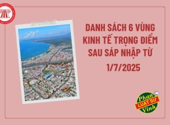 Danh sách 6 vùng kinh tế trọng điểm sau sáp nhập từ 1/7/2025...