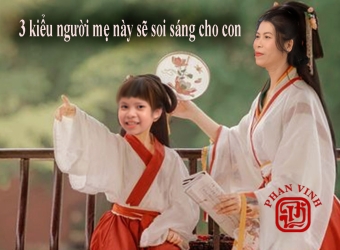 BA KIỂU NGƯỜI MẸ NÀY SẼ SOI SÁNG CHO CON