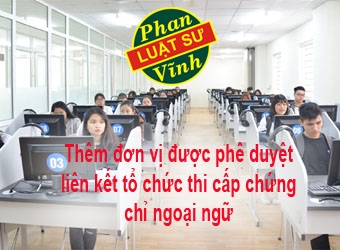 Thêm đơn vị được phê duyệt liên kết tổ chức thi cấp chứng chỉ ngoại ngữ