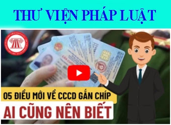 05 ĐIỀU MỚI VỀ CCCD GẮN CHÍP AI CŨNG NÊN BIẾT