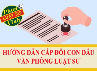 THỦ TỤC ĐỀ NGHỊ CẤP ĐỔI CON DẤU (Riêng cho Tổ chức hành nghề Luật sư)