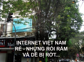 INTERNET VIỆT NAM RẺ - NHƯNG RỐI RẮM VÀ DỄ BỊ "RỚT"...