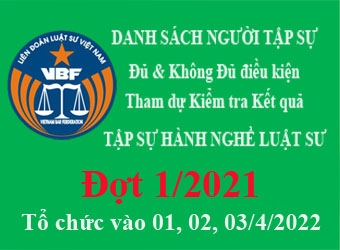 Danh sách người tập sự đủ và không đủ điều kiện tham dự kiểm tra kết quả TSHNLS đợt 1 năm 2021