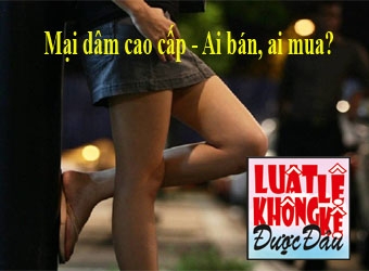 Mại dâm cao cấp - Ai bán, ai mua?