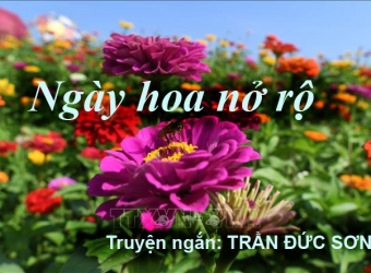 Bài số 1: NGÀY HOA NỞ RỘ (Truyện ngắn - Trần Đức Sơn)