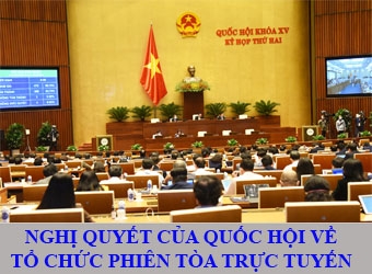 NGHỊ QUYẾT CỦA QUỐC HỘI:  VỀ TỔ CHỨC PHIÊN TÒA TRỰC TUYẾN  