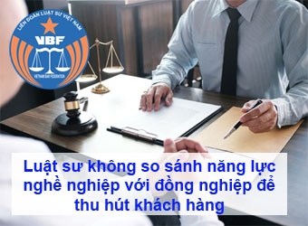 Luật sư không được so sánh năng lực nghề nghiệp với đồng nghiệp để thu hút khách hàng