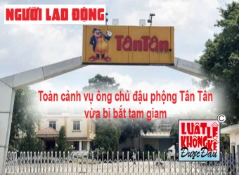 Toàn cảnh vụ ông chủ đậu phộng Tân Tân vừa bị bắt tạm giam