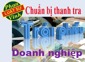 Thanh tra Chính phủ chuẩn bị thanh tra phát hành trái phiếu doanh nghiệp