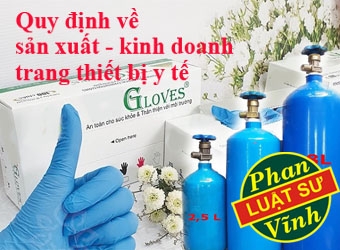 QUY ĐỊNH VỀ SẢN XUẤT - KINH DOANH TRANG THIẾT BỊ Y TẾ