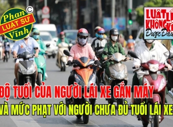 Độ tuổi của người lái xe máy, ô tô và mức phạt với người chưa đủ tuổi lái xe theo quy định...