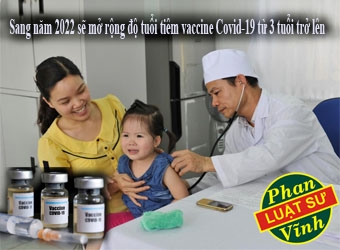 Sang năm 2022 sẽ mở rộng độ tuổi tiêm vaccine Covid-19 từ 3 tuổi trở lên