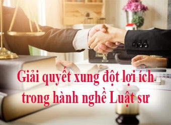 Giải quyết xung đột lợi ích trong hành nghề Luật sư